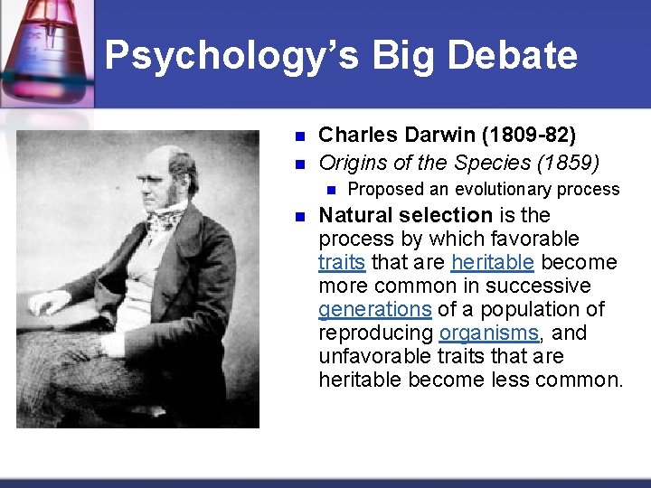 Psychology’s Big Debate n n Charles Darwin (1809 -82) Origins of the Species (1859)