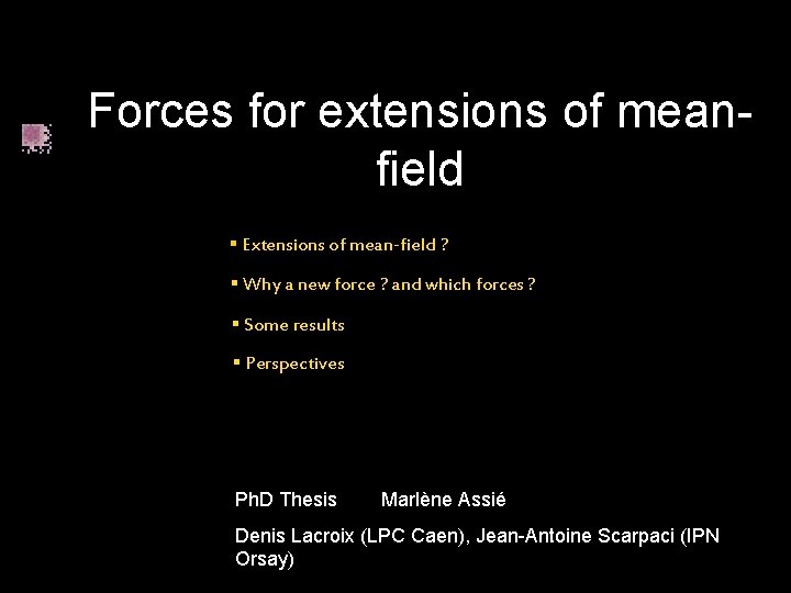 Forces for extensions of meanfield § Extensions of mean-field ? § Why a new