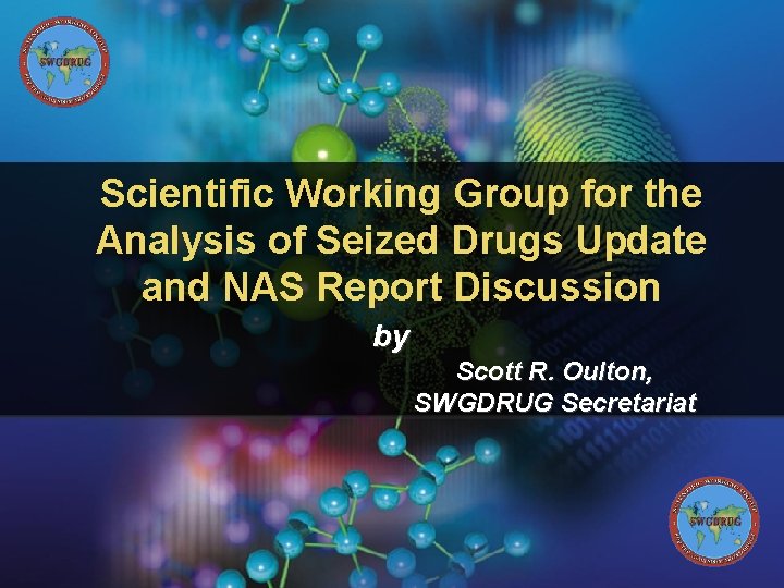 Scientific Working Group for the Analysis of Seized Drugs Update and NAS Report Discussion
