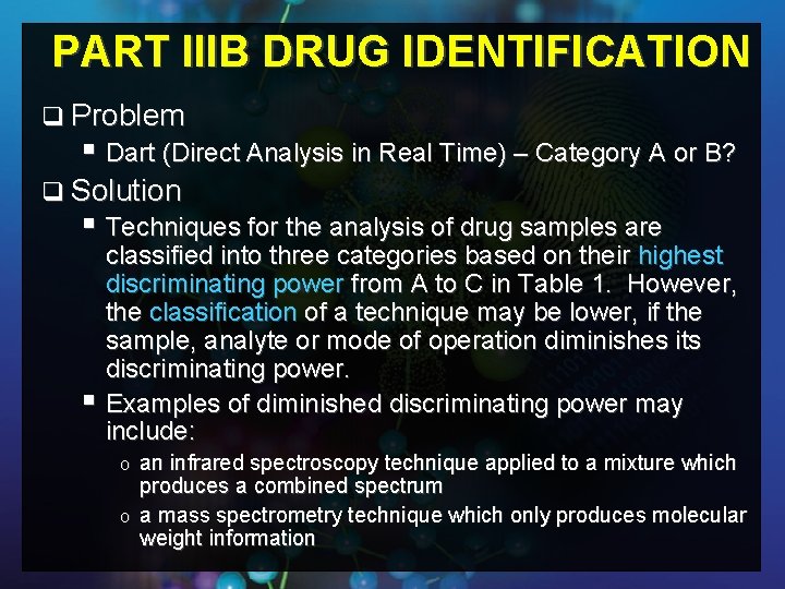 PART IIIB DRUG IDENTIFICATION q Problem § Dart (Direct Analysis in Real Time) –