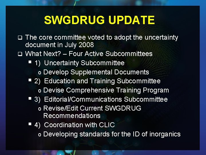 SWGDRUG UPDATE The core committee voted to adopt the uncertainty document in July 2008