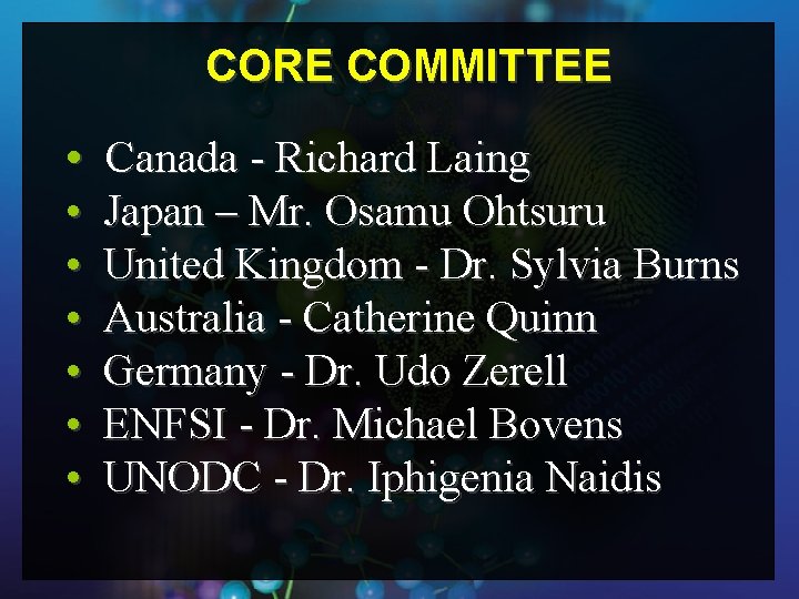 CORE COMMITTEE • Canada - Richard Laing • • • Japan – Mr. Osamu