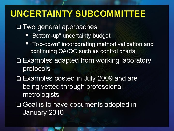 UNCERTAINTY SUBCOMMITTEE q Two general approaches § “Bottom-up” uncertainty budget § “Top-down” incorporating method