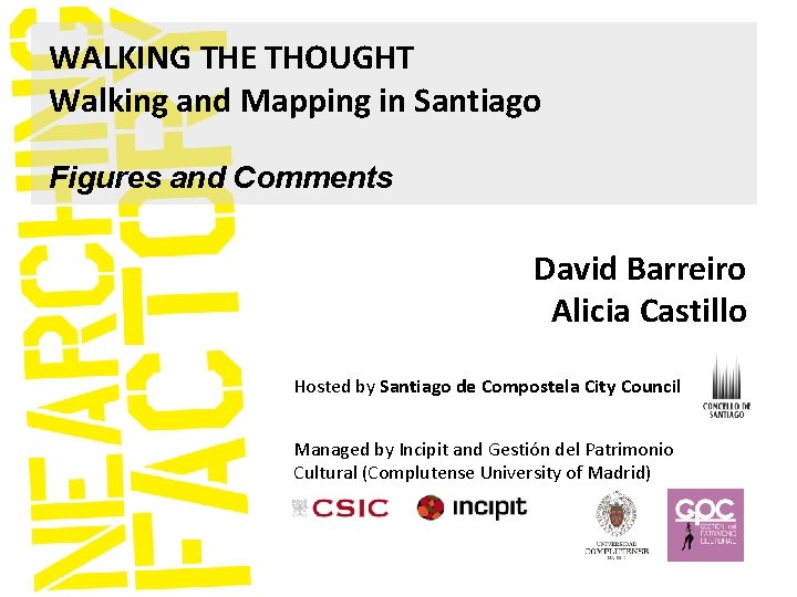 WALKING THE THOUGHT Walking and Mapping in Santiago Figures and Comments David Barreiro Alicia