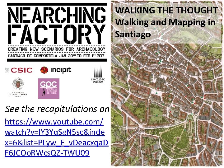 WALKING THE THOUGHT Walking and Mapping in Santiago See the recapitulations on https: //www.