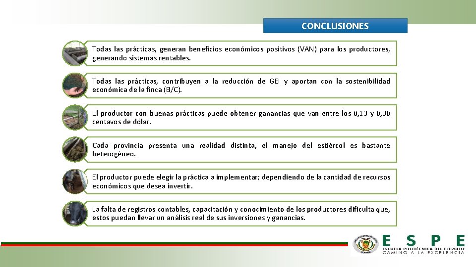 CONCLUSIONES Todas las prácticas, generan beneficios económicos positivos (VAN) para los productores, generando sistemas