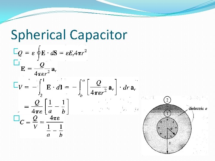 Spherical Capacitor � � 