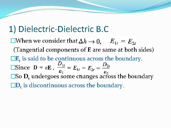 1) Dielectric-Dielectric B. C �When we consider that (Tangential components of E are same