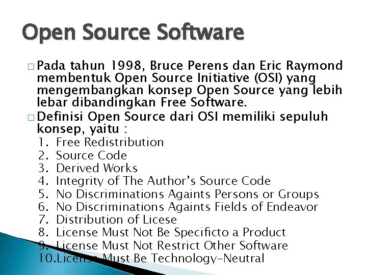 Open Source Software � Pada tahun 1998, Bruce Perens dan Eric Raymond membentuk Open