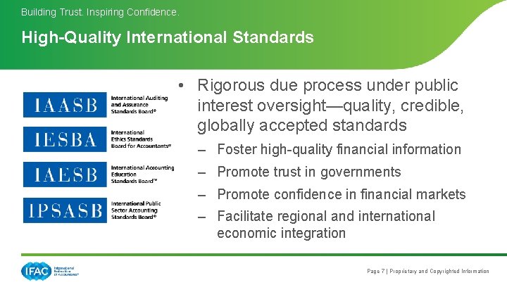 Building Trust. Inspiring Confidence. High-Quality International Standards • Rigorous due process under public interest