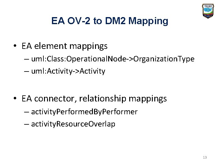 EA OV-2 to DM 2 Mapping • EA element mappings – uml: Class: Operational. EA OV-2 to DM 2 Mapping • EA element mappings – uml: Class: Operational.