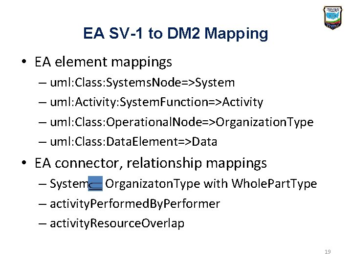 EA SV-1 to DM 2 Mapping • EA element mappings – uml: Class: Systems. EA SV-1 to DM 2 Mapping • EA element mappings – uml: Class: Systems.