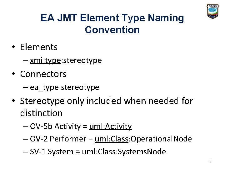 EA JMT Element Type Naming Convention • Elements – xmi: type: stereotype • Connectors EA JMT Element Type Naming Convention • Elements – xmi: type: stereotype • Connectors
