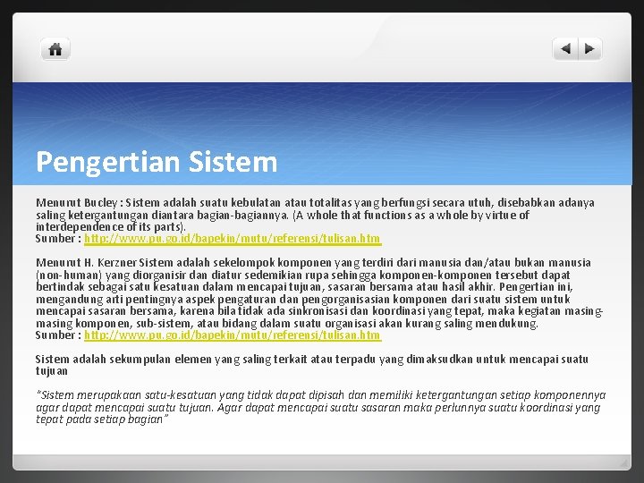 Pengertian Sistem Menurut Bucley : Sistem adalah suatu kebulatan atau totalitas yang berfungsi secara