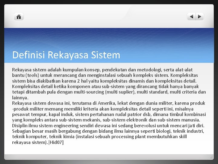 Definisi Rekayasa Sistem Rekayasa sistem adalah kumpulan konsep, pendekatan dan metodologi, serta alat-alat bantu