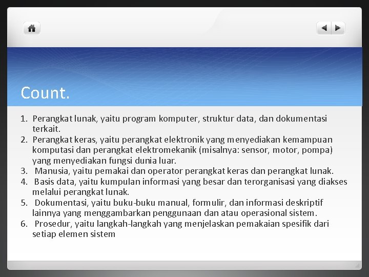 Count. 1. Perangkat lunak, yaitu program komputer, struktur data, dan dokumentasi terkait. 2. Perangkat