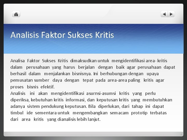 Analisis Faktor Sukses Kritis Analisa Faktor Sukses Kritis dimaksudkan untuk mengidentifikasi area- kritis dalam