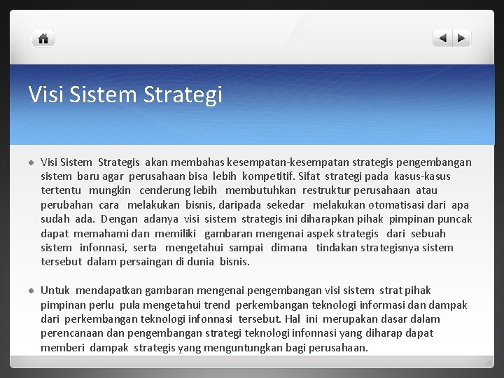 Visi Sistem Strategi l Visi Sistem Strategis akan membahas kesempatan-kesempatan strategis pengembangan sistem baru