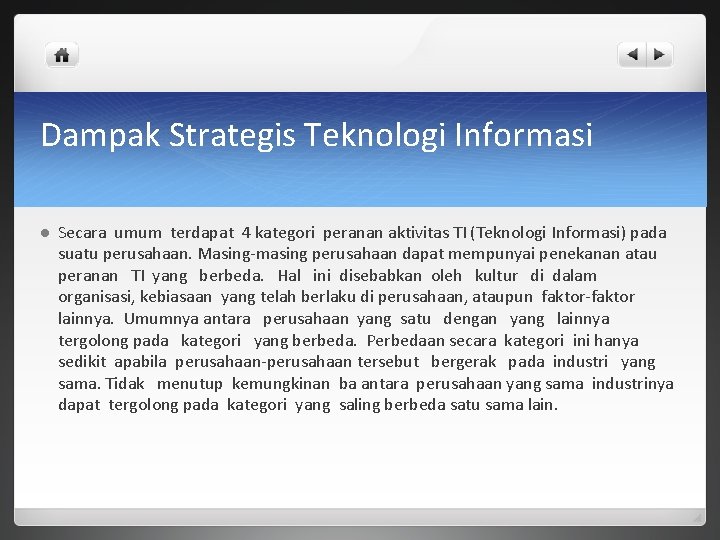 Dampak Strategis Teknologi Informasi l Secara umum terdapat 4 kategori peranan aktivitas TI (Teknologi