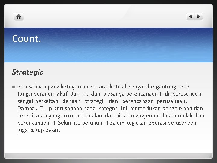 Count. Strategic l Perusahaan pada kategori ini secara kritikal sangat bergantung pada fungsi peranan