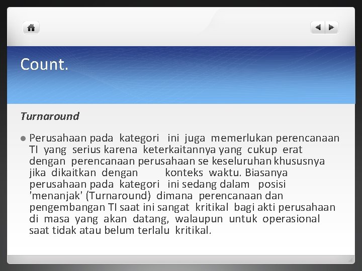 Count. Turnaround l Perusahaan pada kategori ini juga memerlukan perencanaan TI yang serius karena