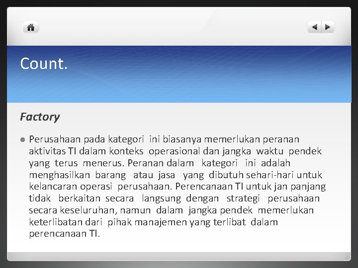 Count. Factory l Perusahaan pada kategori ini biasanya memerlukan peranan aktivitas TI dalam konteks