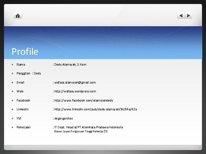 Profile l Nama : Dedy Alamsyah, S. Kom l Panggilan : Dedy l Email