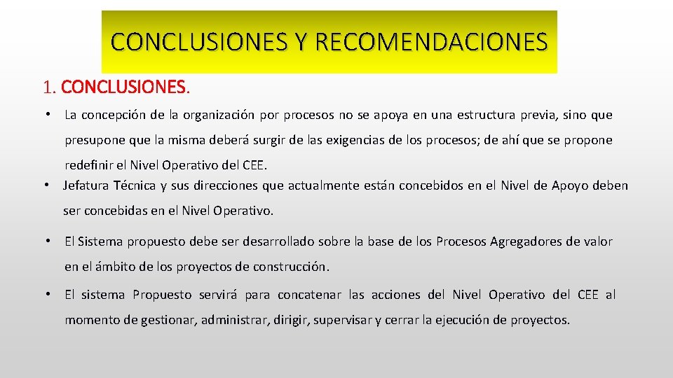 CONCLUSIONES Y RECOMENDACIONES 1. CONCLUSIONES. • La concepción de la organización por procesos no