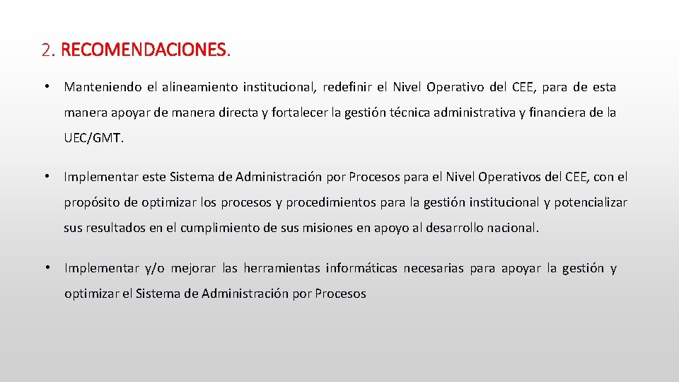 2. RECOMENDACIONES. • Manteniendo el alineamiento institucional, redefinir el Nivel Operativo del CEE, para