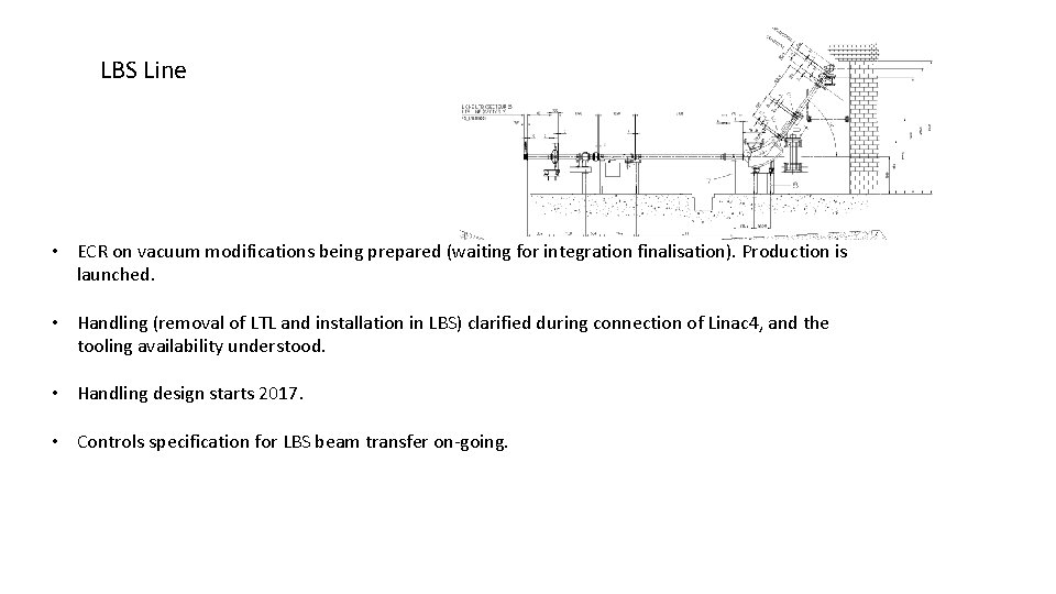 LBS Line • ECR on vacuum modifications being prepared (waiting for integration finalisation). Production