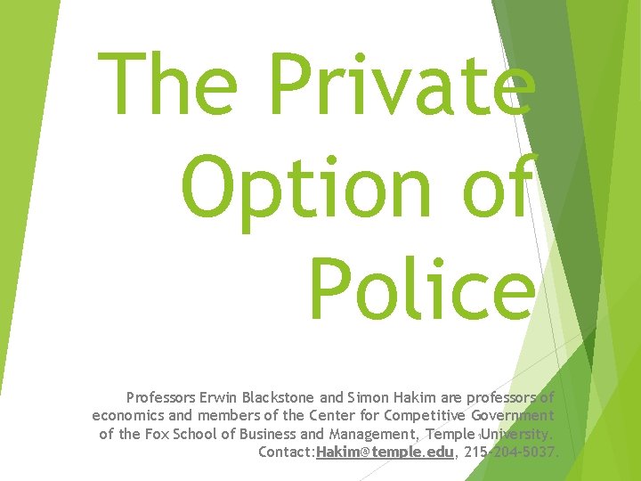 The Private Option of Police Professors Erwin Blackstone and Simon Hakim are professors of