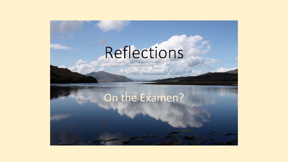 Reflections On the Examen? 