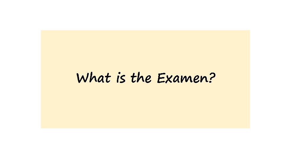 What is the Examen? 