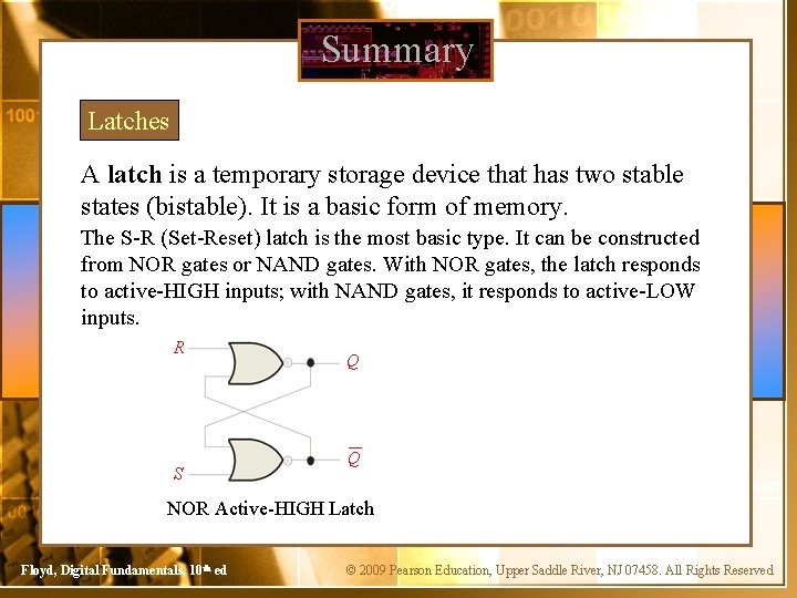 Summary Latches A latch is a temporary storage device that has two stable states