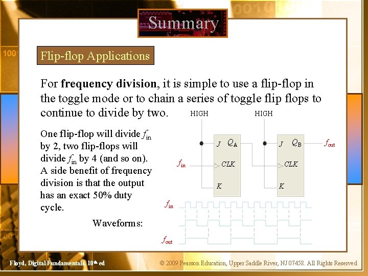 Summary Flip-flop Applications For frequency division, it is simple to use a flip-flop in