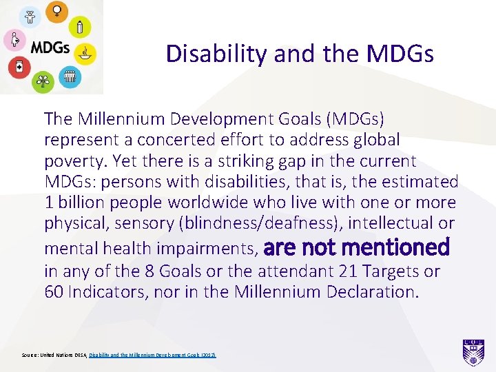 Disability and the MDGs The Millennium Development Goals (MDGs) represent a concerted effort to