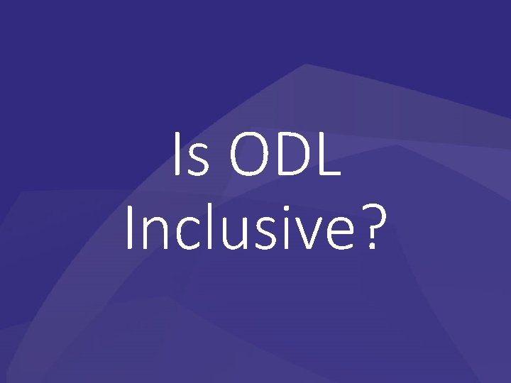 Is ODL Inclusive? 