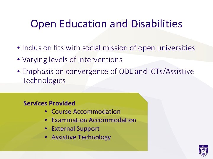 Open Education and Disabilities • Inclusion fits with social mission of open universities •