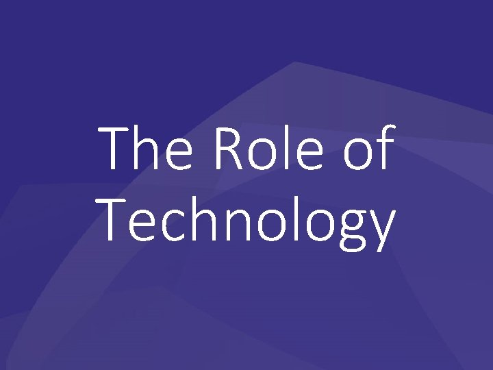 The Role of Technology 