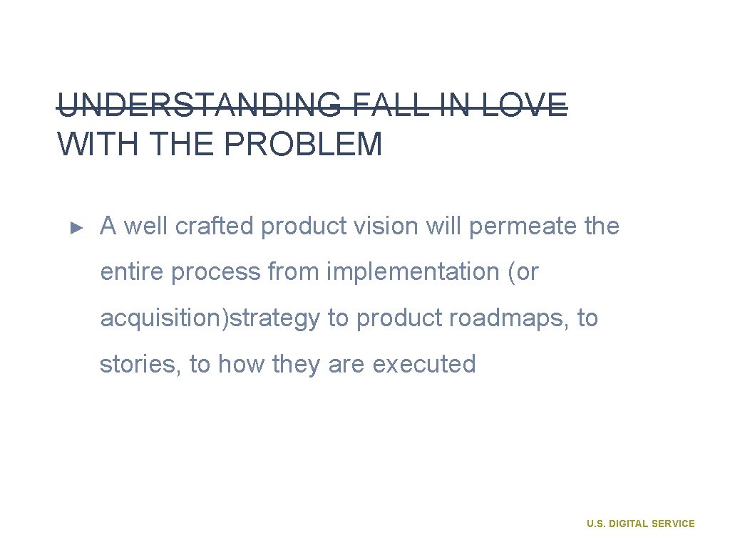 UNDERSTANDING FALL IN LOVE WITH THE PROBLEM ► A well crafted product vision will