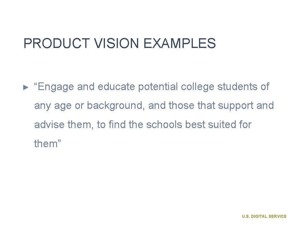 PRODUCT VISION EXAMPLES ► “Engage and educate potential college students of any age or