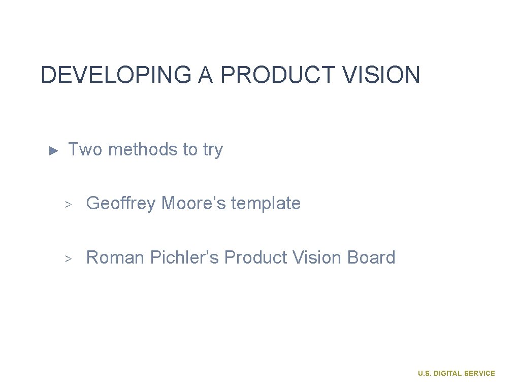 DEVELOPING A PRODUCT VISION ► Two methods to try > Geoffrey Moore’s template >