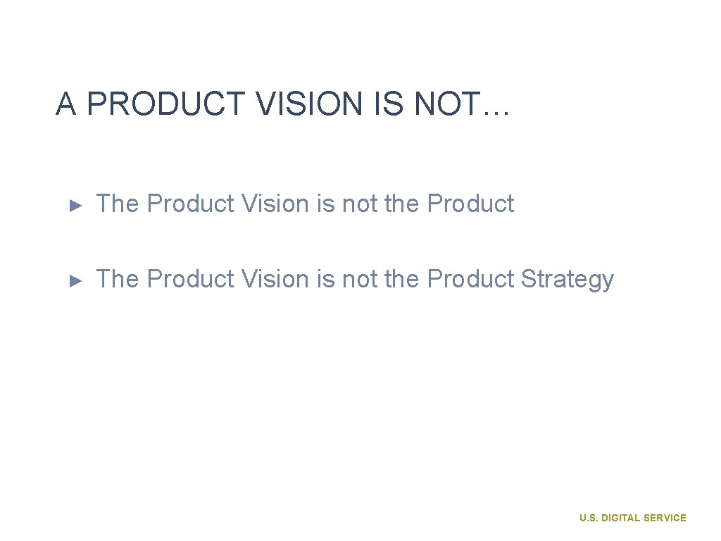 A PRODUCT VISION IS NOT… ► The Product Vision is not the Product Strategy