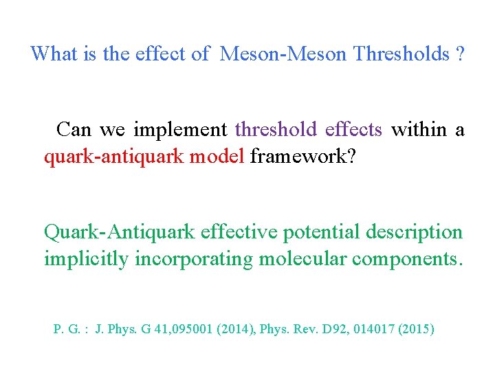 What is the effect of Meson-Meson Thresholds ? Can we implement threshold effects within