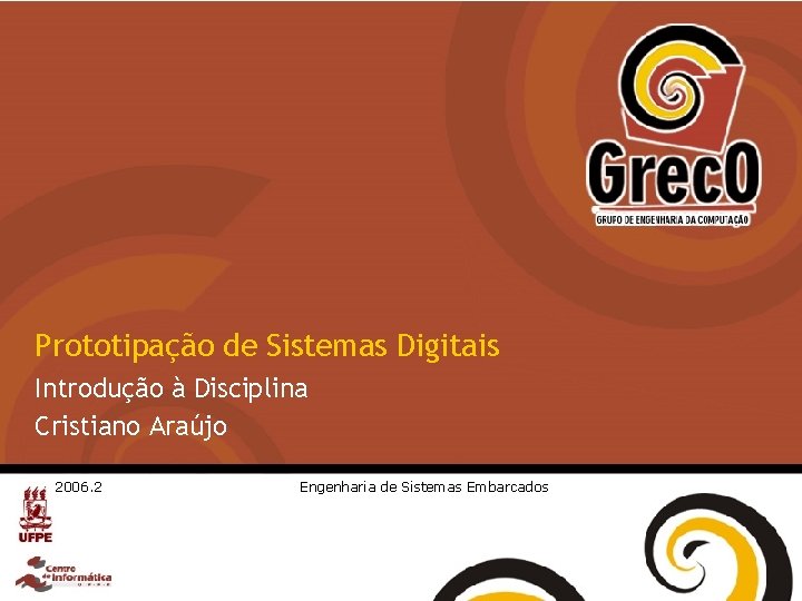 Prototipação de Sistemas Digitais Introdução à Disciplina Cristiano Araújo 2006. 2 Engenharia de Sistemas