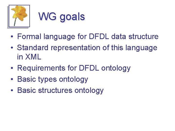 Data Format Description Language DFDL WG Martin Westhead