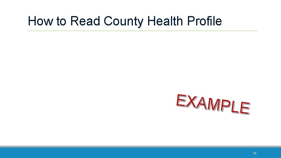 How to Read County Health Profile EXAMPLE 19 