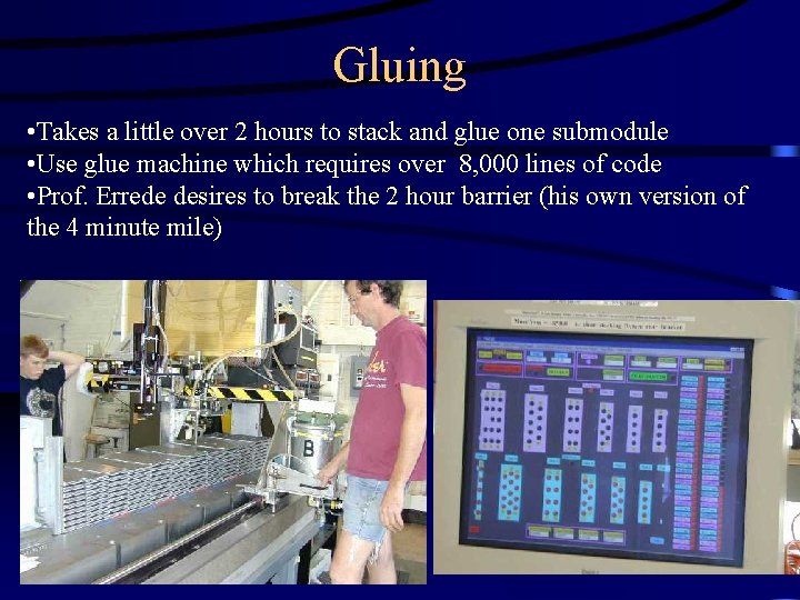 Gluing • Takes a little over 2 hours to stack and glue one submodule