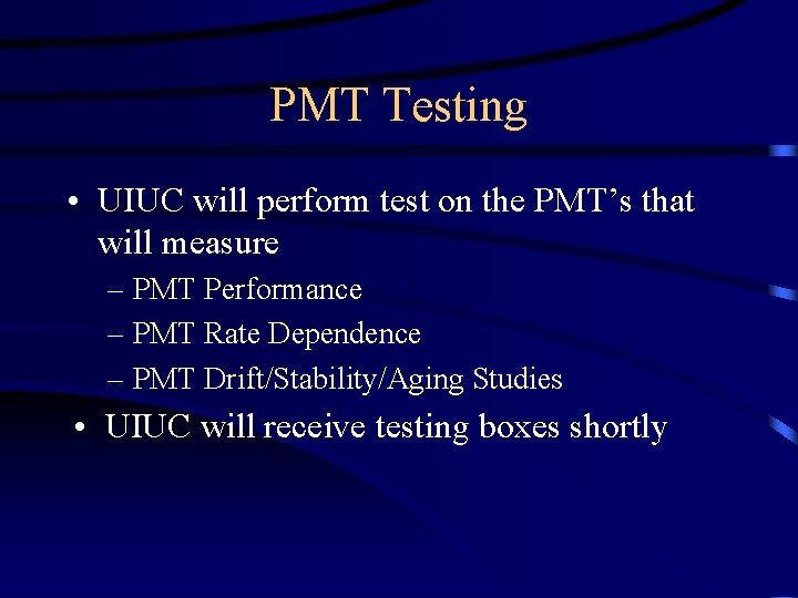 PMT Testing • UIUC will perform test on the PMT’s that will measure –