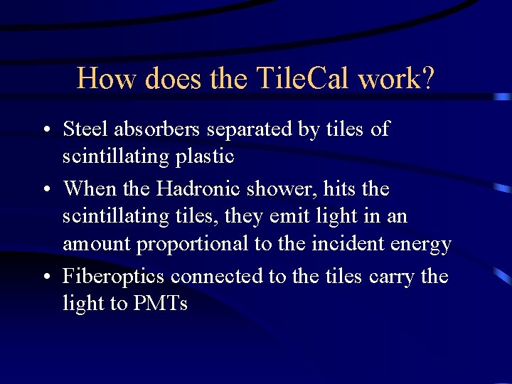 How does the Tile. Cal work? • Steel absorbers separated by tiles of scintillating